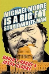 Michael Moore Is a Big Fat Stupid White Man – Hardcover – GOOD