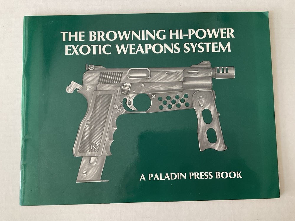 The Browning Hi-Power Exotic Weapons System A Paladin Press Book 61 Pages Used