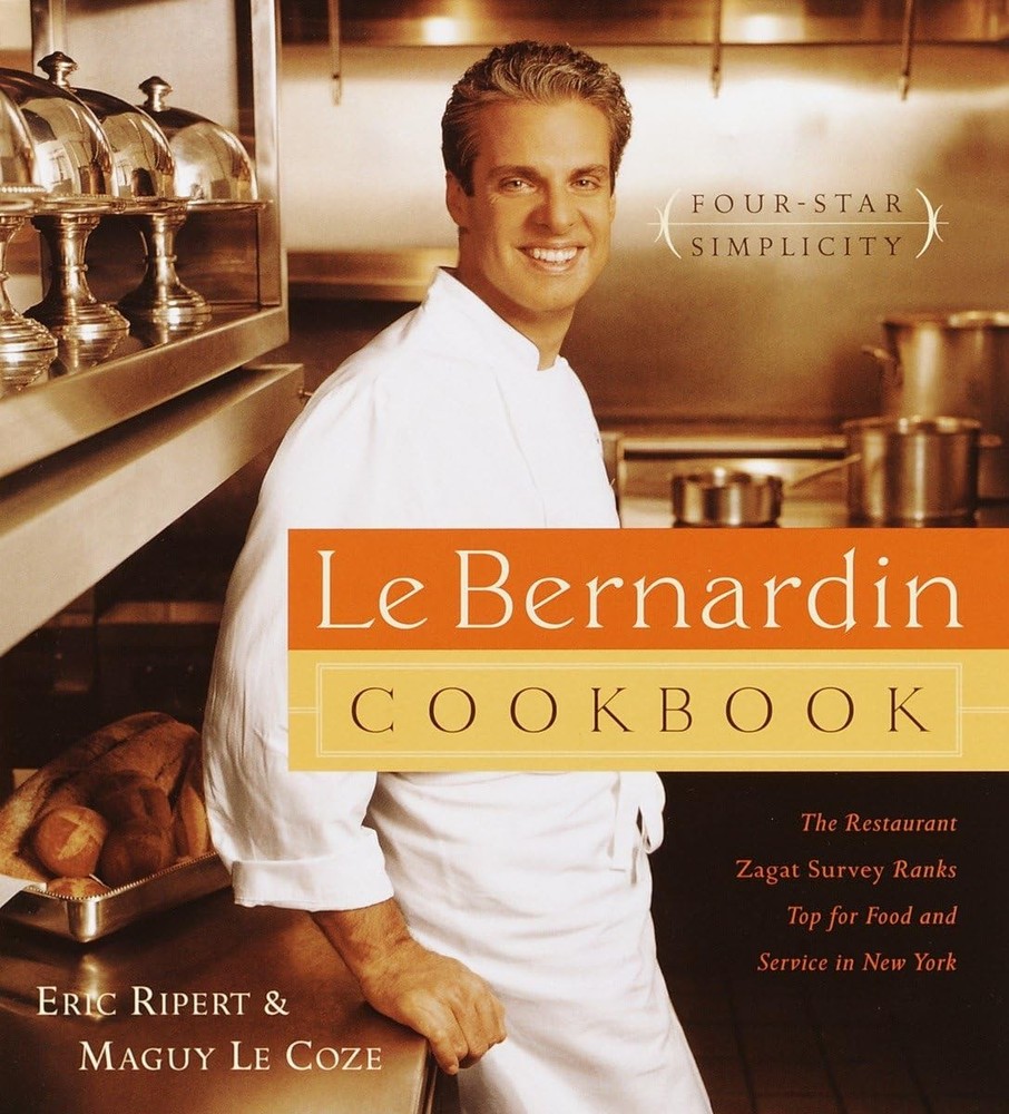 Le Bernardin Cookbook: Four-Star Simplicity, Maguy Le Coze,Eric Ripert, Excellen