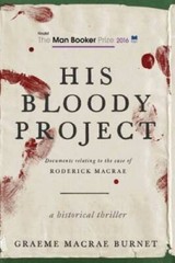 His Bloody Project: Documents Relating to the Case of Roderick Macrae (Ma – GOOD