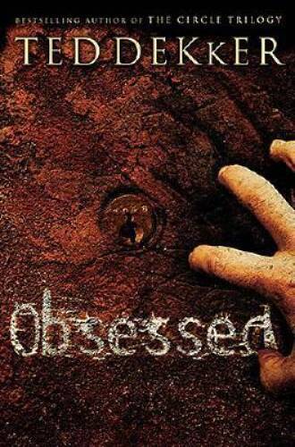 Obsessed – Hardcover By Dekker, Ted – GOOD
