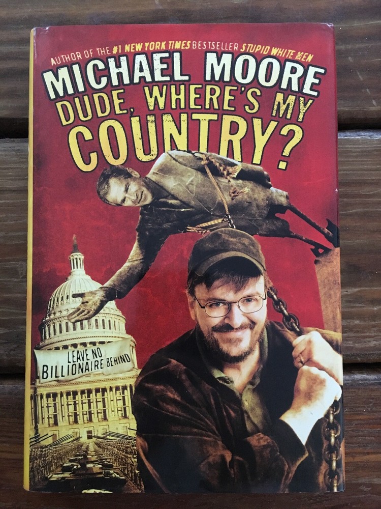 Michael Moore Dude, Where’s My Country? 1st Ed. HC 2003
