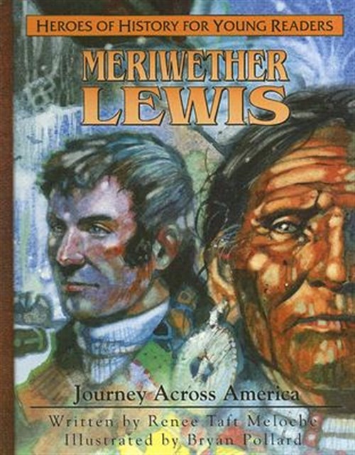 Meriwether Lewis : Journey Across America, Hardcover by Meloche, Renee Taft; …