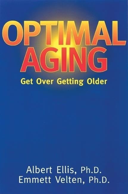 Optimal Aging: Get Over Getting Older – paperback Ellis, Dr. Albert|Velten, …