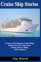 Cruise Ship Stories: 12 Years of Working on Cruise Ships, Behind the Crew On…