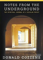 Notes from the Underground: The Spiritual Journal of a Secular Priest