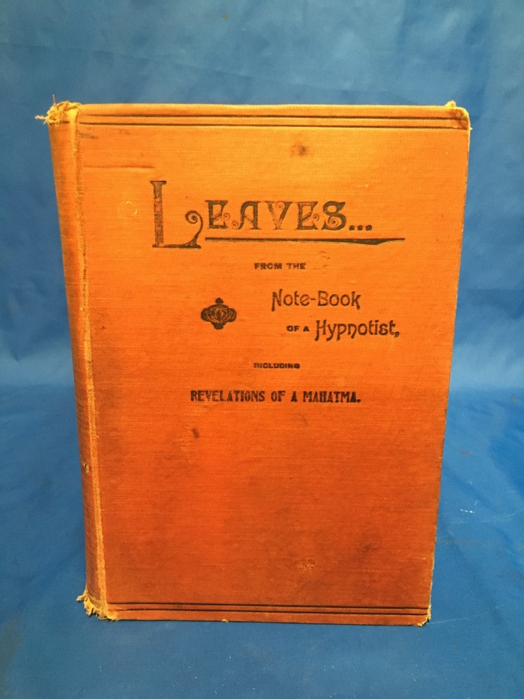 Leaves from – Note Book of a Hypnotist, Incl. the Revelations of a Mahatma 1897