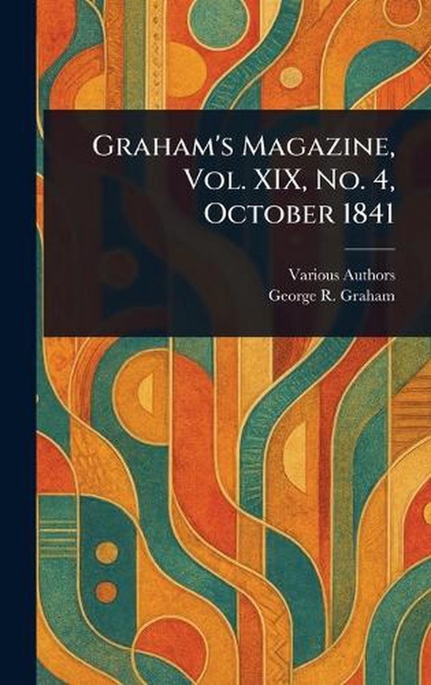 Graham’s Magazine, Vol. XIX, No. 4, October 1841 by George R. Graham Hardcover B