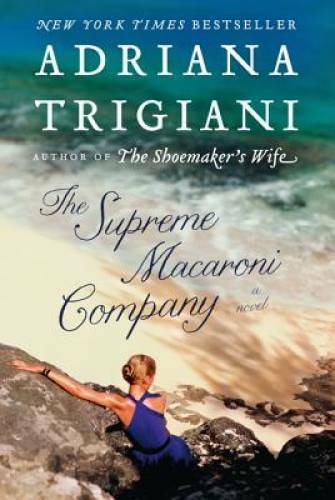 The Supreme Macaroni Company: A Novel – Paperback By Trigiani, Adriana – GOOD