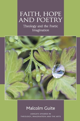 Faith, Hope and Poetry: Theology and t… by Guite, Malcolm Paperback / softback