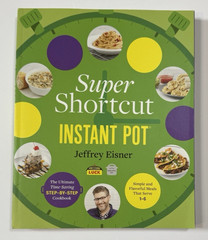 Super Shortcut Instant Pot: The Ultimate Time-Saving Cookbook Jeffrey Eisner New