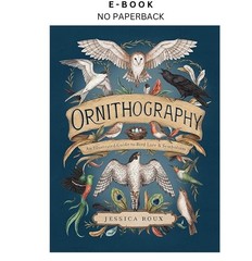 Ornithography: An Illustrated Guide to B, Jessica Roux 2024