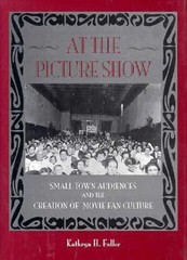 At the Picture Show : Small-Town Audiences and the Creation of Mo