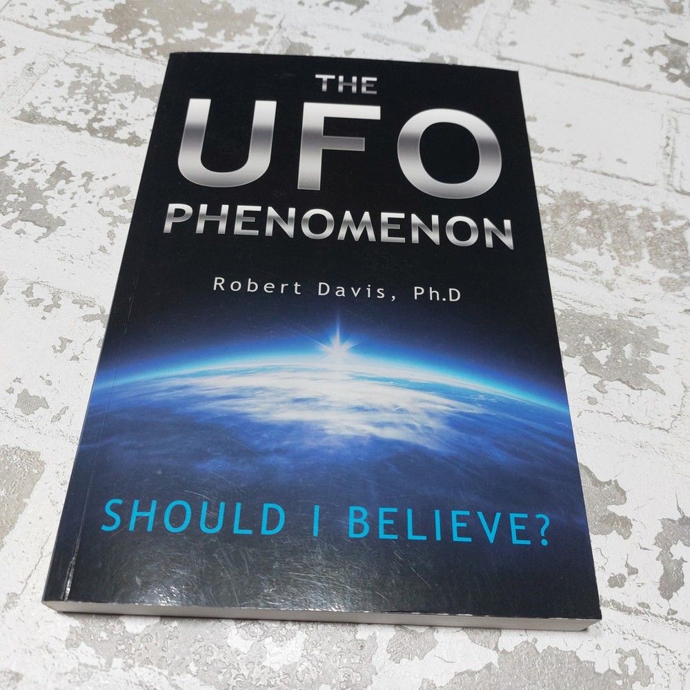 The UFO Phenomenon: Should I Believe?: Should I Believe? by Davis, Robert