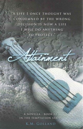 Attainment A novella book 3.5 in the Temptation series K.M. Golland
