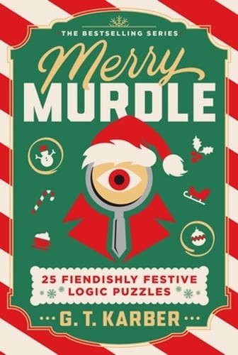Merry Murdle: 25 Fiendishly Festive Logic Puzzles by G T Karber: Used