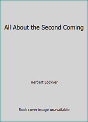 All About the Second Coming by Herbert Lockyer