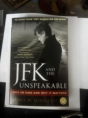 JFK and the Unspeakable : Why He Died and Why It Matters by James W. Douglass…