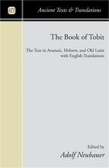 The Book of Tobit: The Text in Aramaic, Hebrew, and Old Latin with English Trans