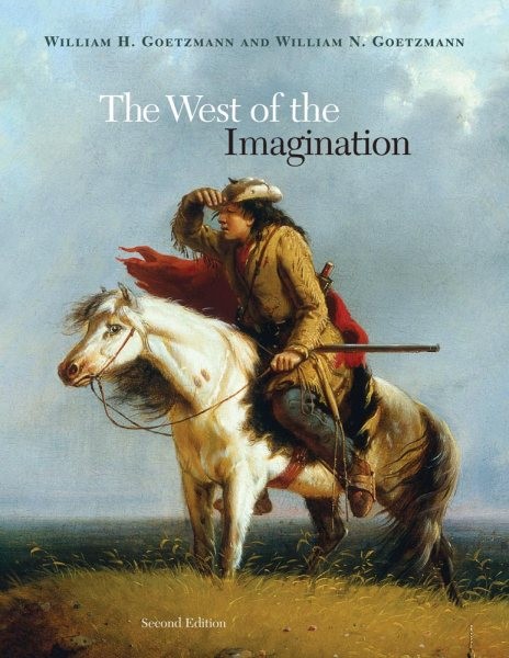 West of the Imagination, Hardcover by Goetmann, William H.; Goetzmann, Willia…