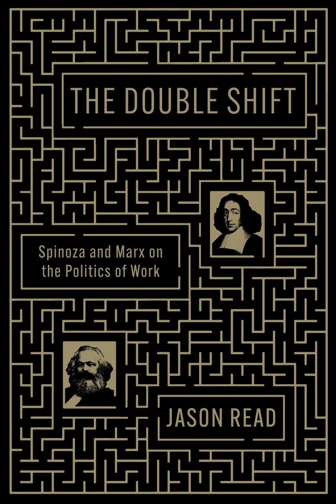 The Double Shift: Spinoza and Marx on the Politics of Work, Read, Jason, Excelle