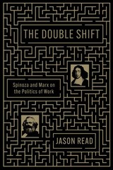 The Double Shift: Spinoza and Marx on the Politics of Work, Read, Jason, Excelle
