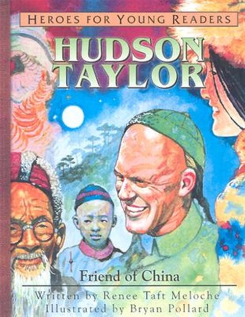 Hudson Taylor : Friend of China, Hardcover by Meloche, Renee Taft; Pollard, B…
