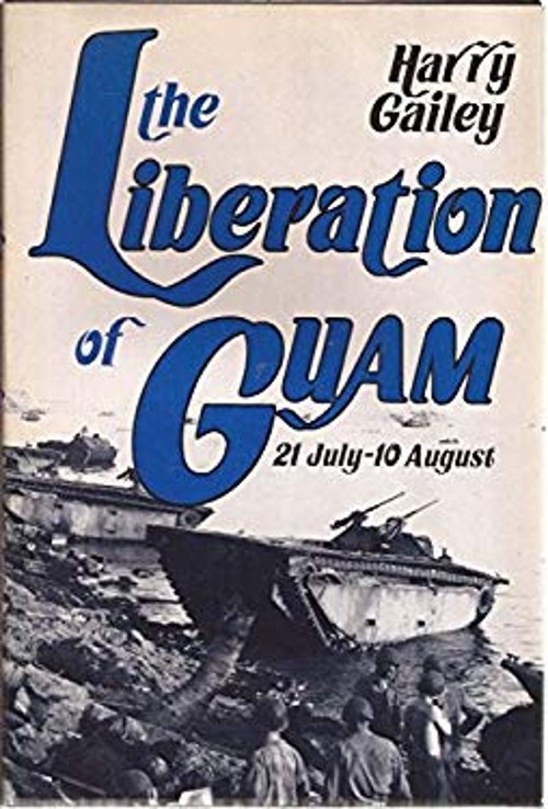 The Liberation of Guam : July 21-August 10, 1944 Hardcover Harry