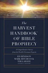 The Harvest Handbook of Bible Prophecy: A Comprehensive Survey from the World’s
