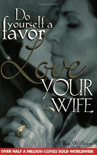 Do Yourself a Favor: Love Your Wife by H. Page Williams Bridge-Logos Publishers
