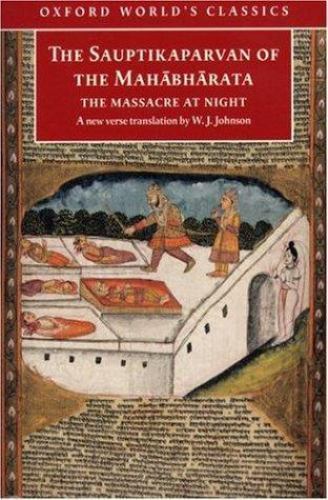 The Sauptikaparvan of the Mahabharata: The Massacre at Night (Oxford World’s Cla