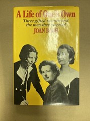 A Life of One’s Own:Three Gifted Women and the Men They Married by Joan Dash