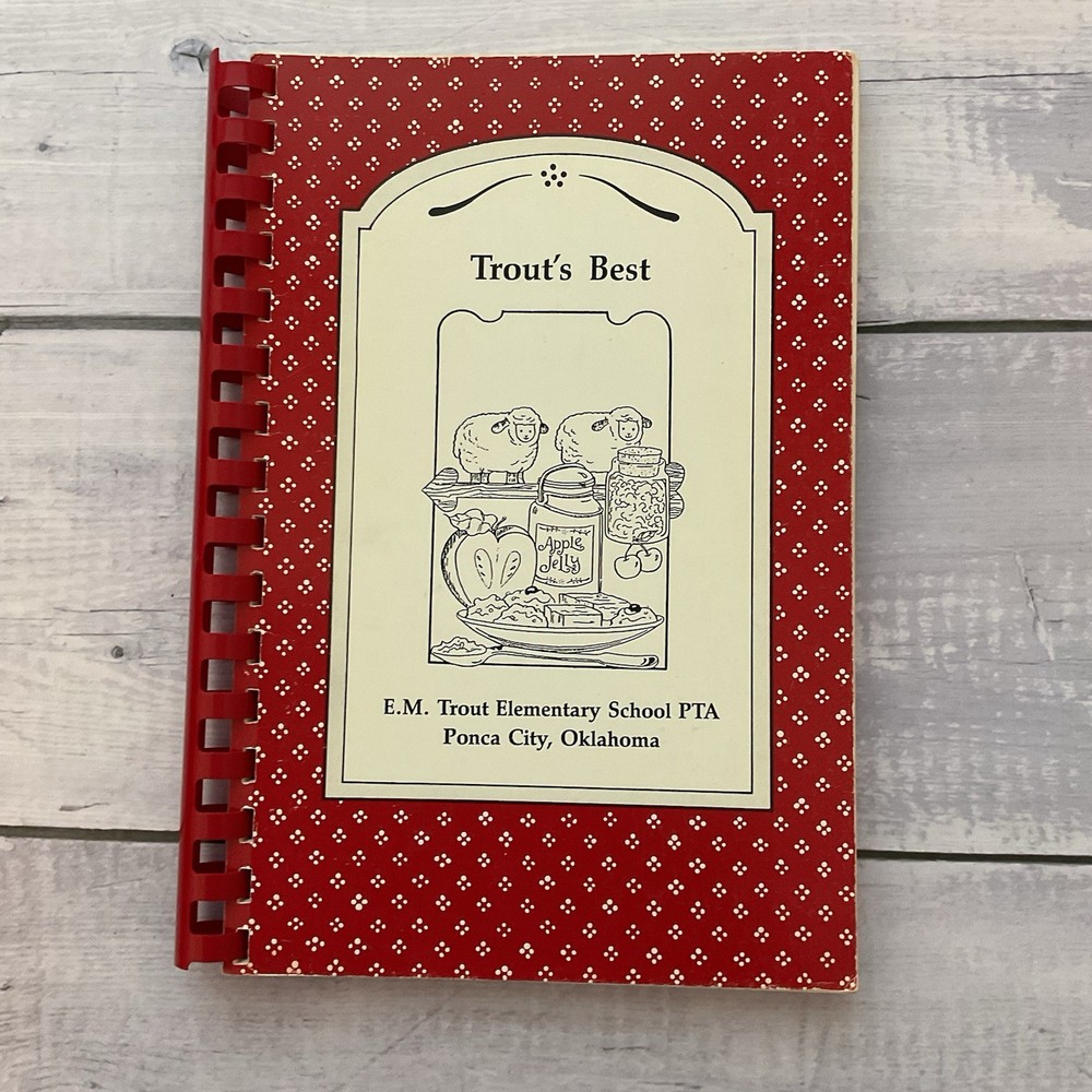Trout’s Best Cookbook E M Trout Elementary School PTA Ponca City Oklahoma 1991