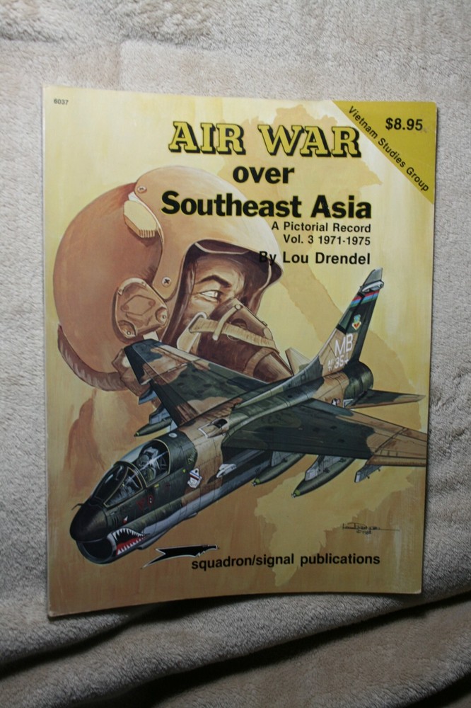 Air War Over Southeast Asia Vol. 3 1971-75 Squadron Signal Book # 6037 VGC