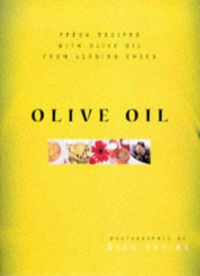 Olive Oil: Fresh Recipes from Leading Chefs
