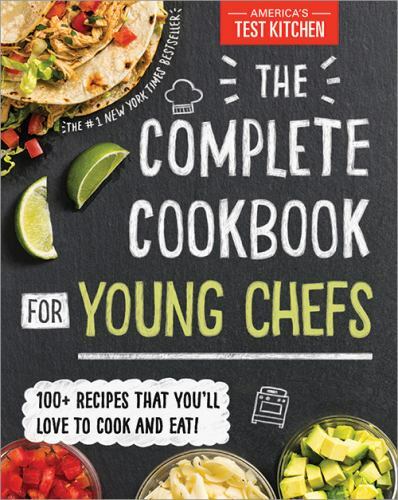 The Complete Cookbook for Young Chefs: 100+ Recipes That You’ll Love to Cook…