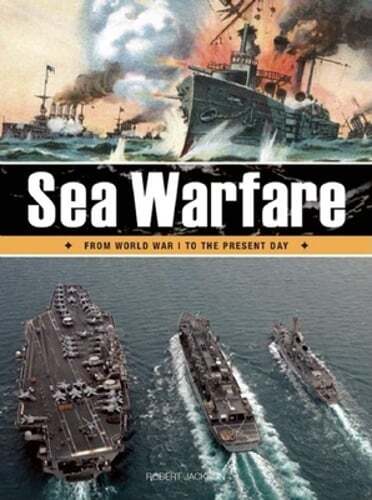 Sea Warfare: From World War I to the Present Day by Robert Jackson: Used
