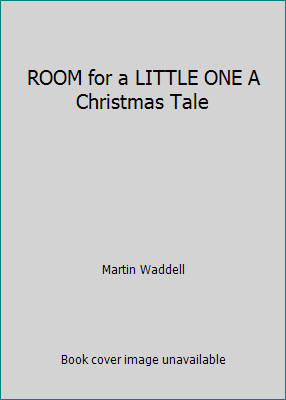 ROOM for a LITTLE ONE A Christmas Tale by Martin Waddell