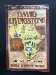 David Livingstone: Africa’s Trailblazer (Christian Heroes: Then and Now)