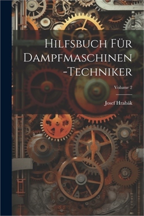 Hilfsbuch F�r Dampfmaschinen-Techniker; Volume 2 (Paperback or Softback)