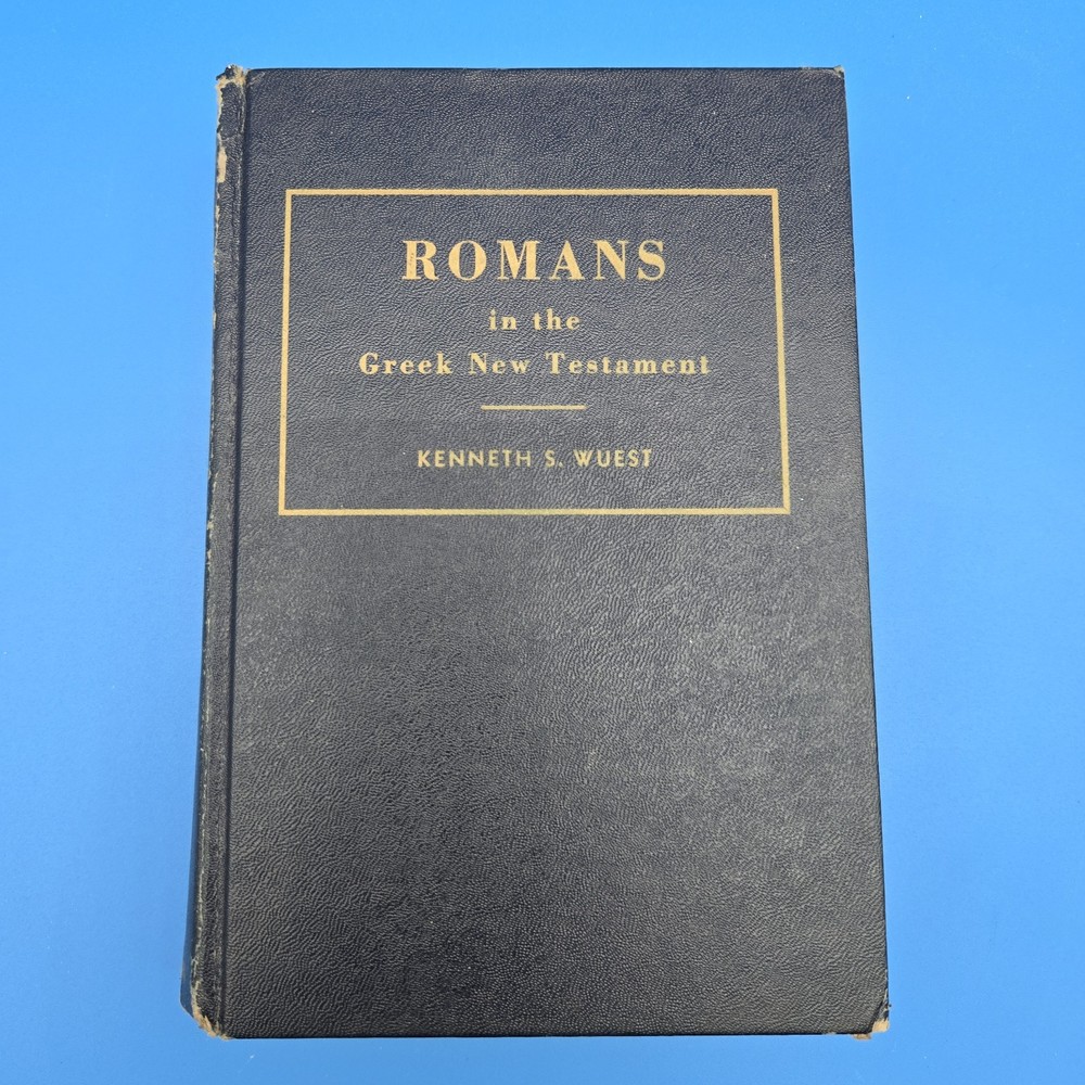 Romans in the Greek New Testament by Kenneth S. Wuest