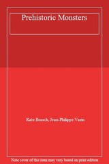 Prehistoric Monsters By Kate Brasch. 9780207154492