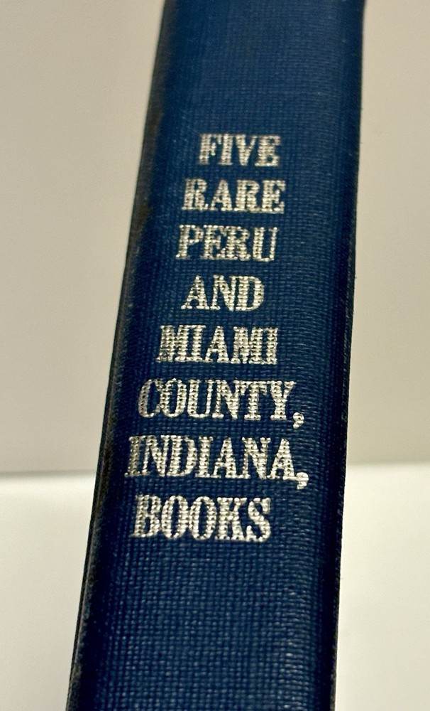 Five Rare Peru Miami County Indiana Books 1834-1935 History Photos 1979 Reprint