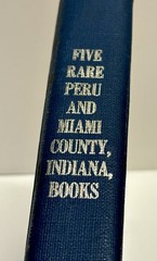 Five Rare Peru Miami County Indiana Books 1834-1935 History Photos 1979 Reprint