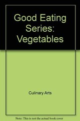 Good Eating Series: Vegetables