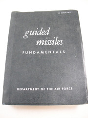 „GUIDED MISSILES FUNDAMENTALS” 1957 AIR FORCE MANUAL 52-31. 575 PAGES. ILLUSTS.