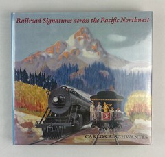 Railroad Signatures across the Pacific Northwest, Carlos A. Schwantes, 1993,HCDJ