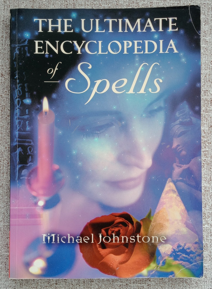 The Ultimate Encyclopedia Of Spells by Michael Johnstone