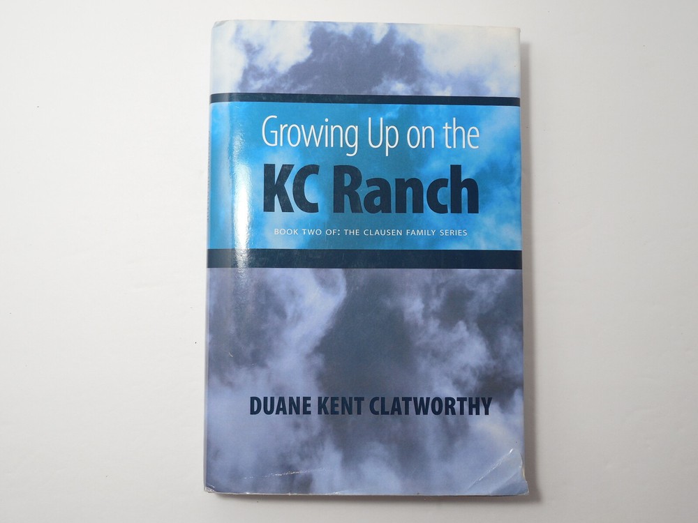 Growing Up on the KC Ranch by Duane Kent Clatworthy, 2013, Signed, Like New