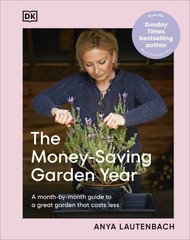 Money-Saving Garden Year : A Month-By-Month Guide to a Great Garden That Cost…